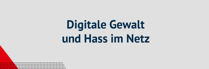 Digitale Gewalt und Hass im Netz